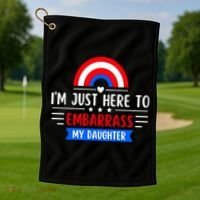 I'm Just Here To Embarrass My Daughter Golf Towel thumb 1