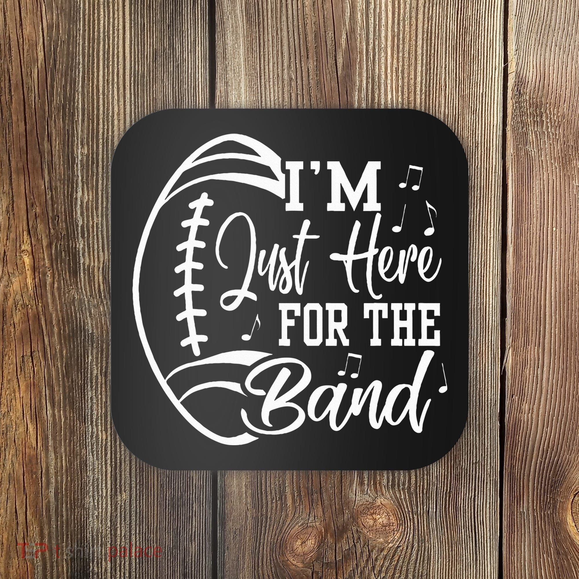 Im Just Here For The B.A.N.D Marching Halftime Show Football Coaster