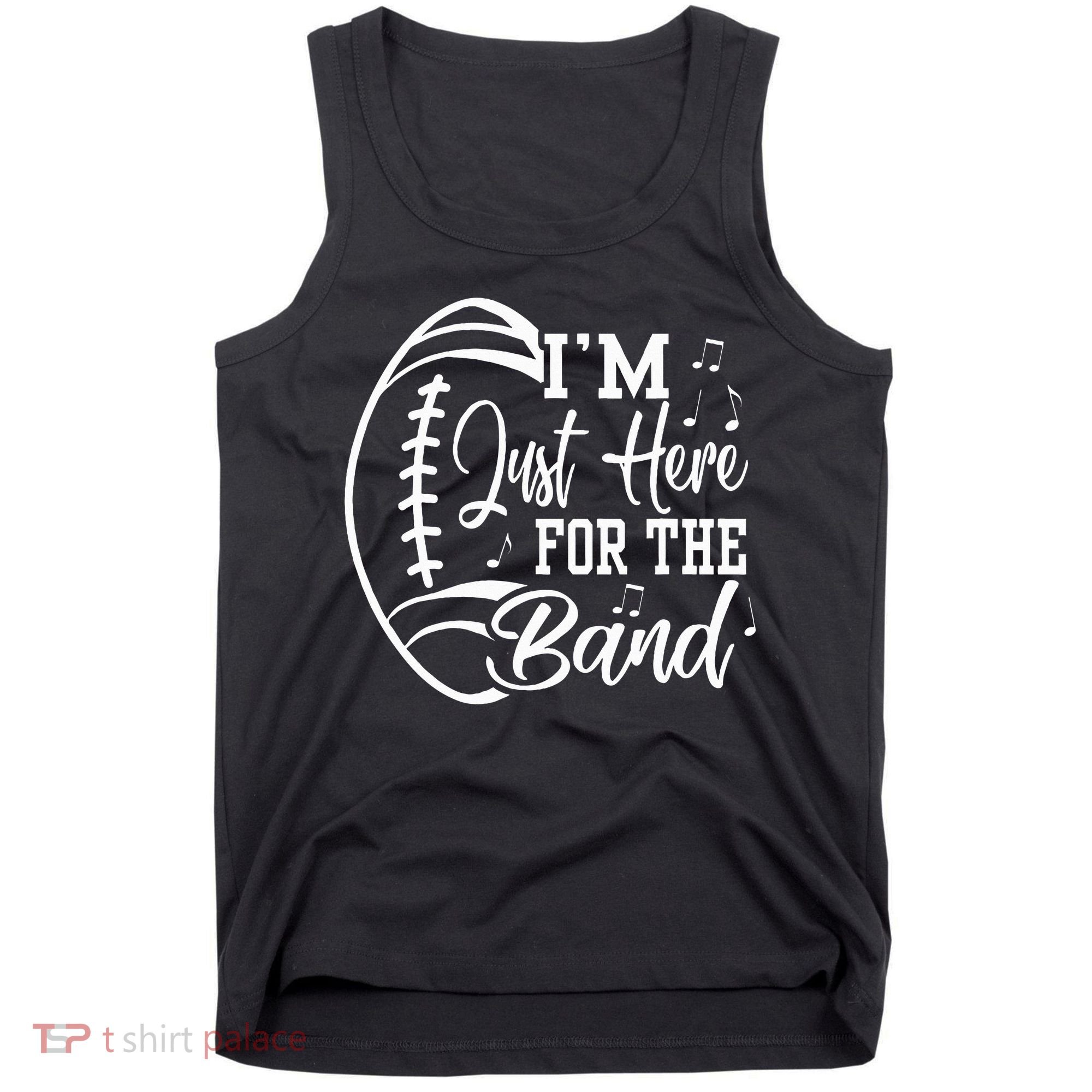 Im Just Here For The B.A.N.D Marching Halftime Show Football Tank Top
