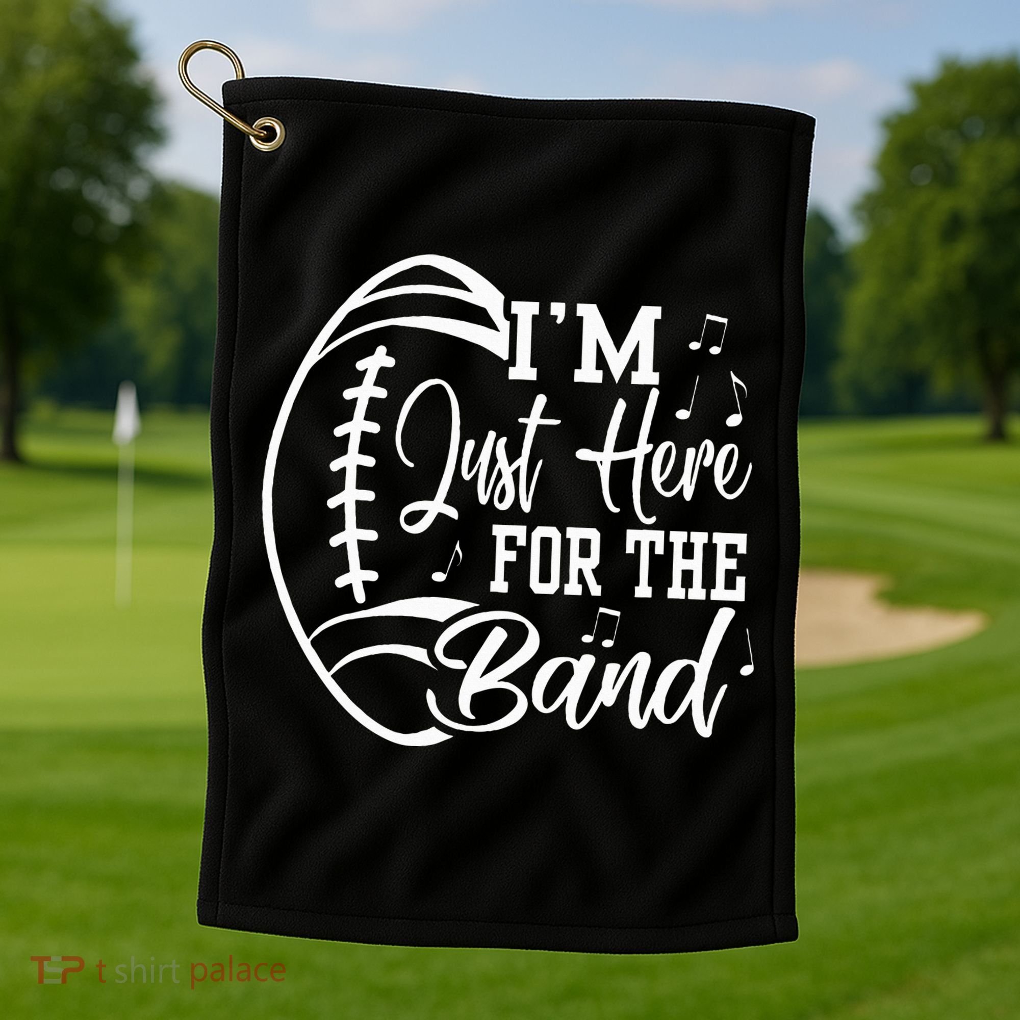 Im Just Here For The B.A.N.D Marching Halftime Show Football Golf Towel