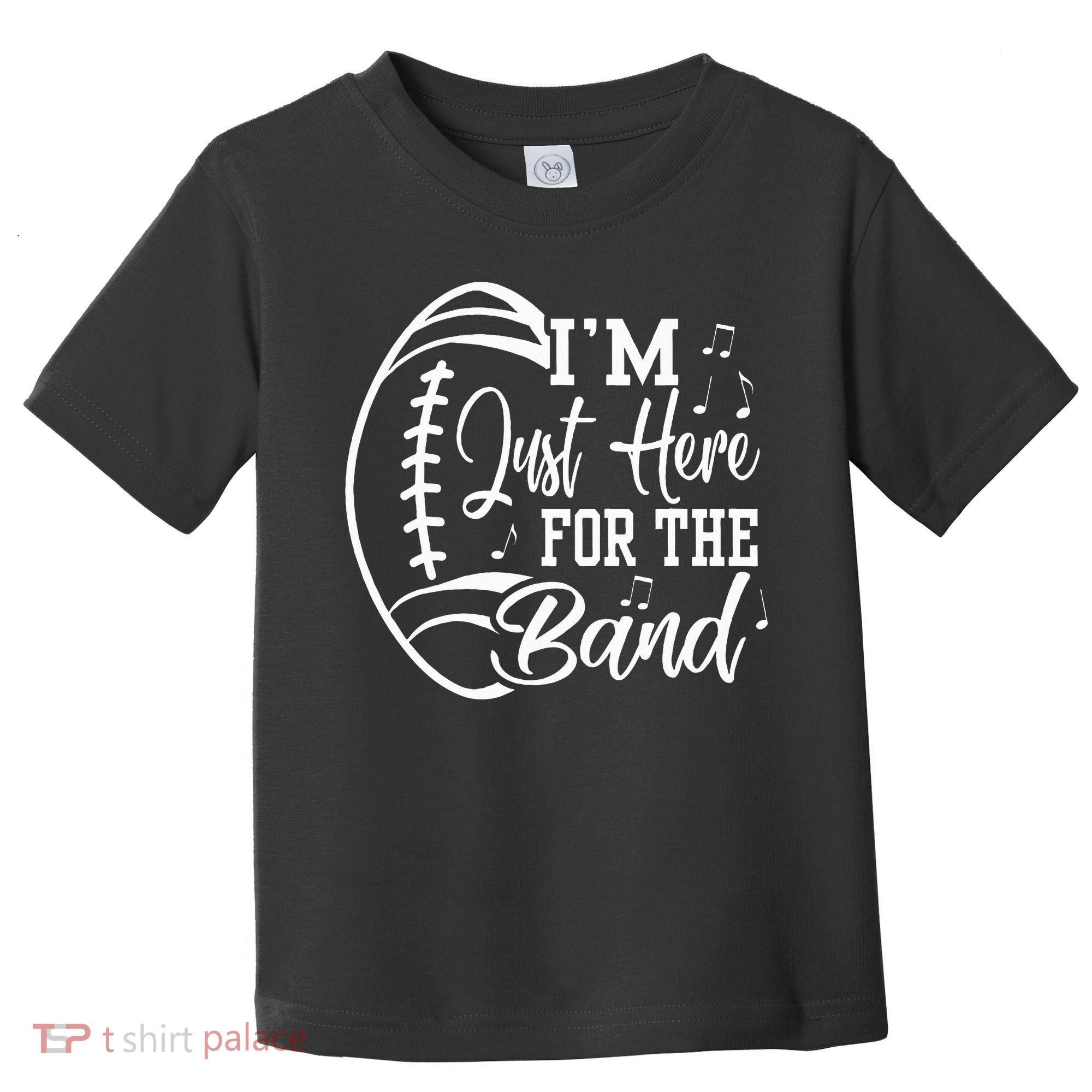Im Just Here For The B.A.N.D Marching Halftime Show Football Toddler T-Shirt