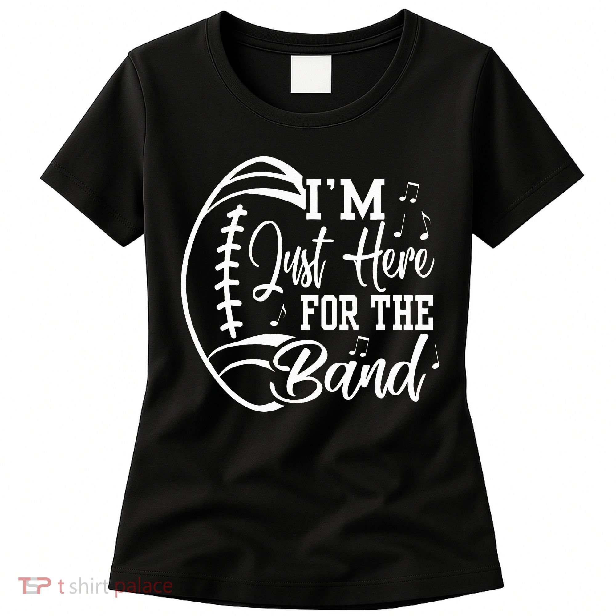 Im Just Here For The B.A.N.D Marching Halftime Show Football Women's T-Shirt