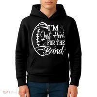 Im Just Here For The B.A.N.D Marching Halftime Show Football Kids Hoodie thumb 4