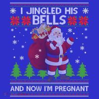 I Jingled His Bells And Now I'm Pregnant Ugly Xmas Sweater Gift Sweatshirt thumb 3