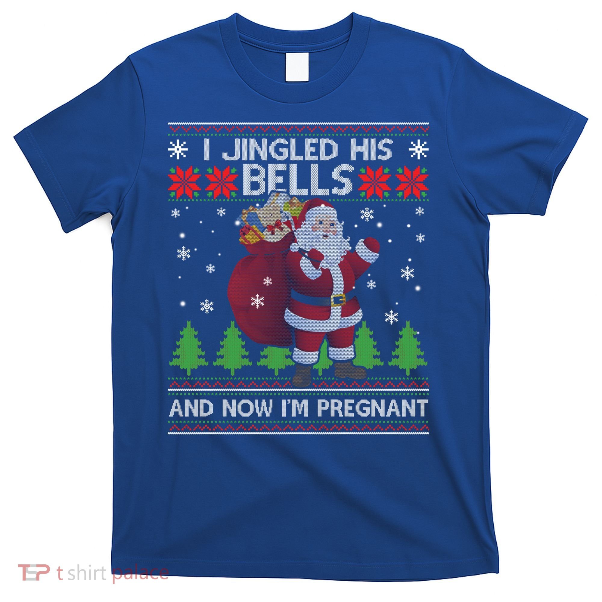 I Jingled His Bells And Now I'm Pregnant Ugly Xmas Sweater Gift T-Shirt