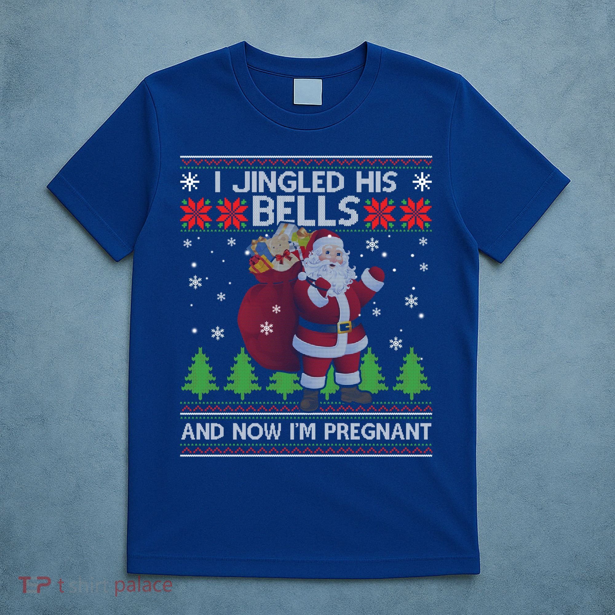 I Jingled His Bells And Now I'm Pregnant Ugly Xmas Sweater Gift T-Shirt