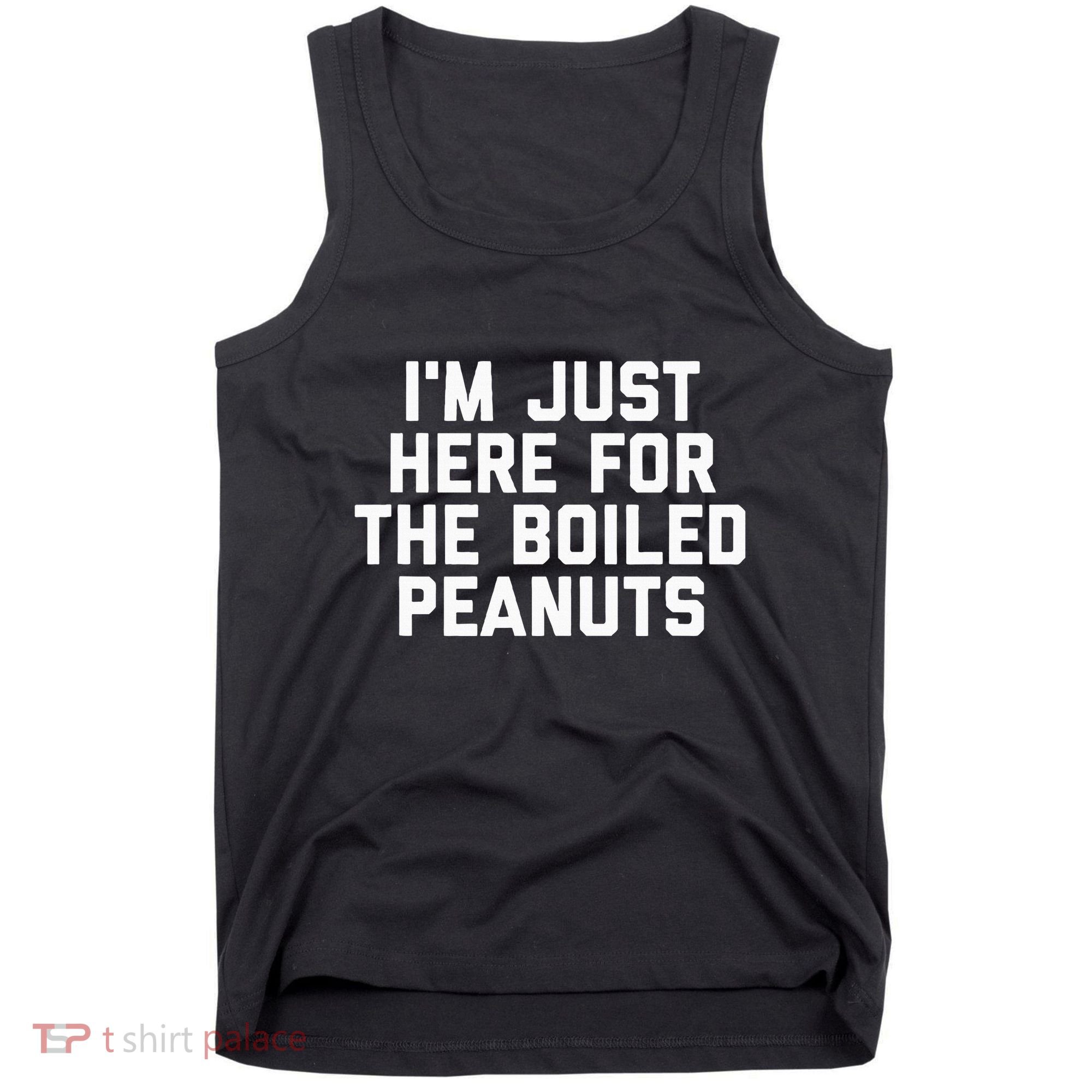 IM Just Here For The Boiled Peanuts Funny Georgia Food Tank Top