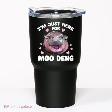 IM Just Here For The Moo Deng Tumbler