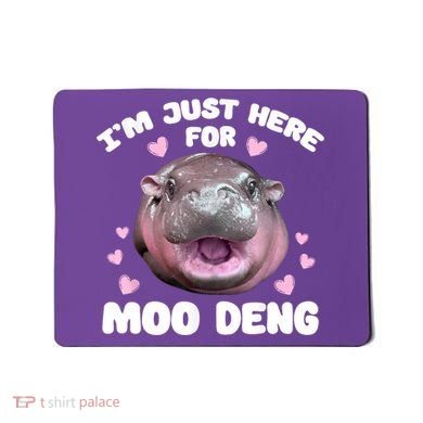 IM Just Here For The Moo Deng Mousepad