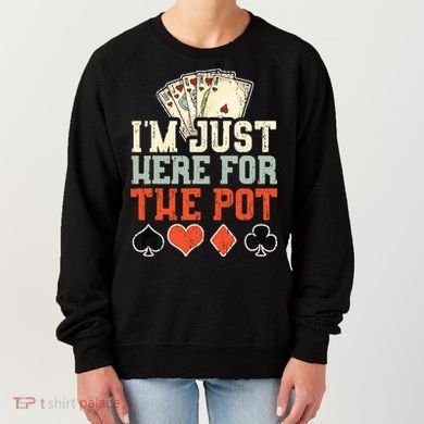 I'm Just Here For The Pot - Poker Women's Sweatshirt