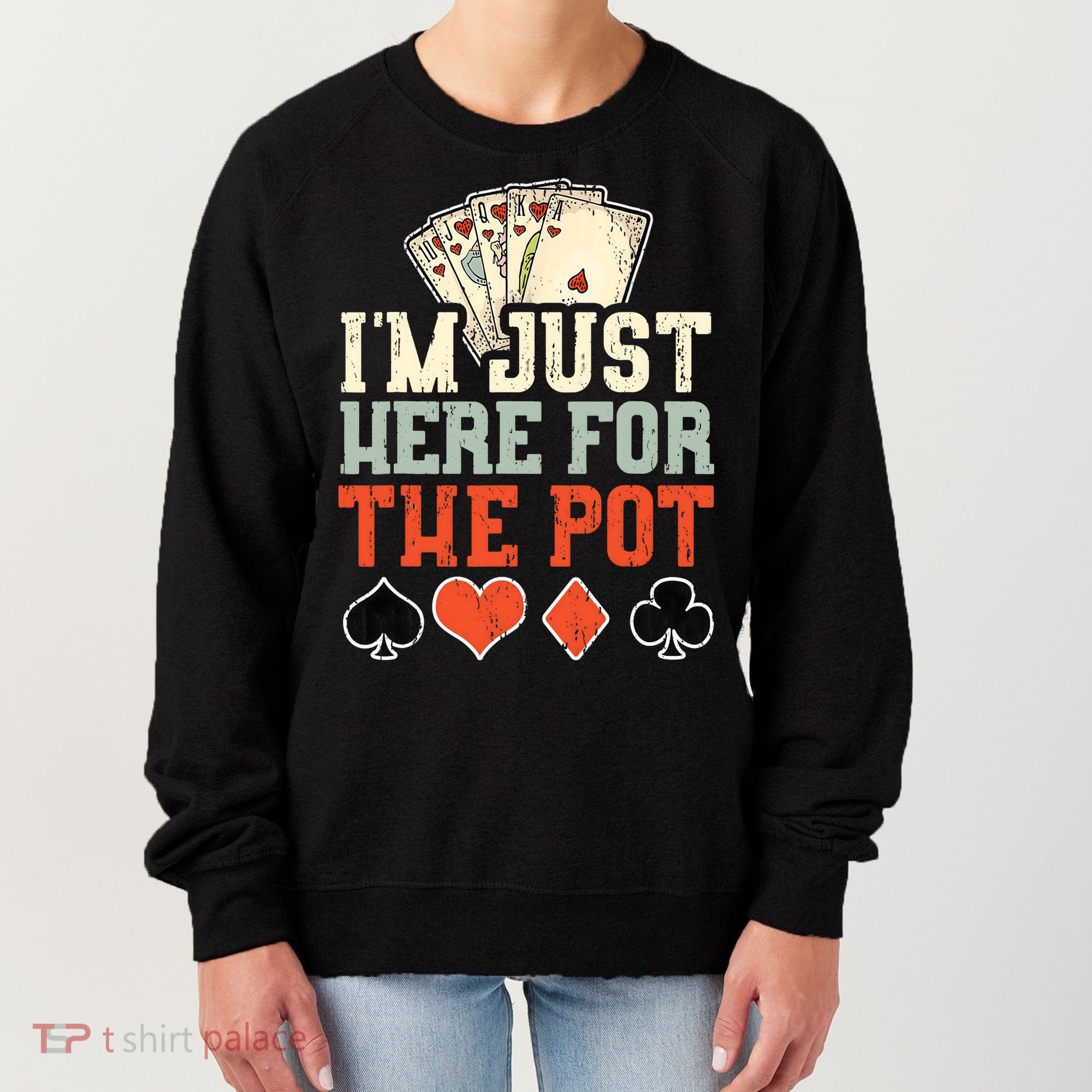 I'm Just Here For The Pot - Poker Women's Sweatshirt