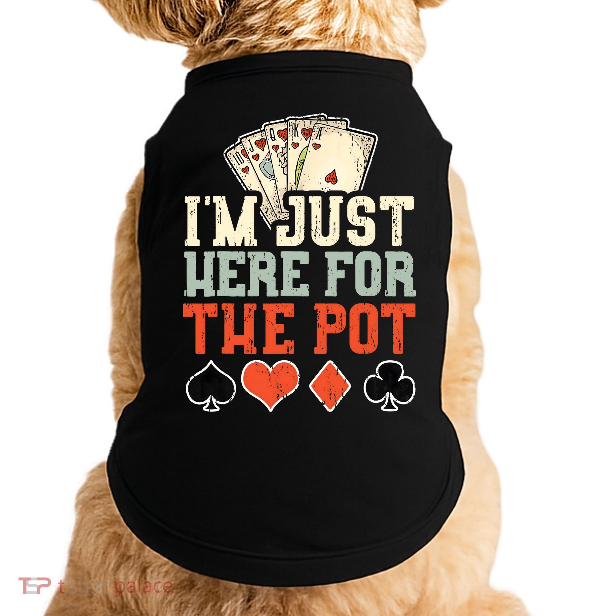 I'm Just Here For The Pot - Poker Doggie Tank