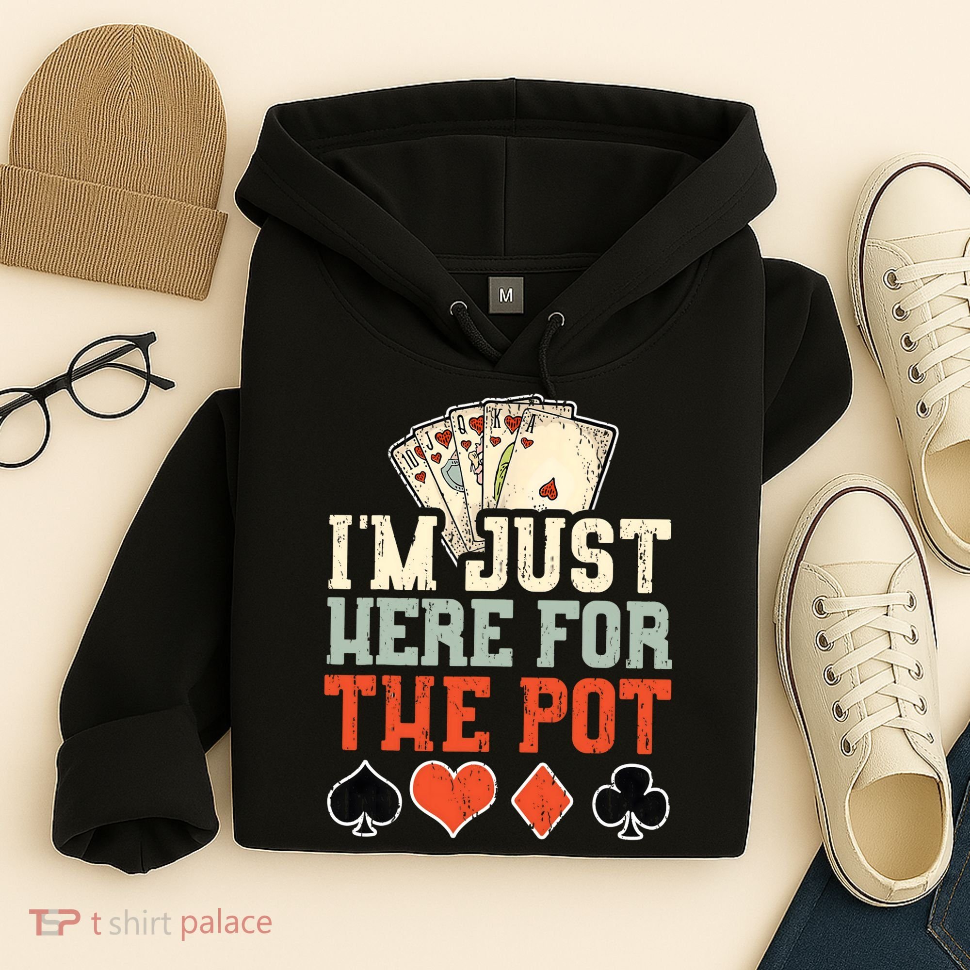 I'm Just Here For The Pot - Poker Hoodie