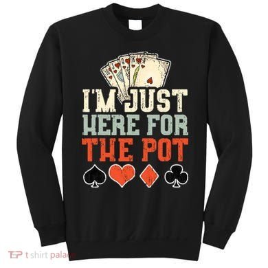 I'm Just Here For The Pot - Poker Sweatshirt