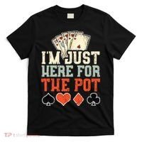 I'm Just Here For The Pot - Poker T-Shirt thumb 0