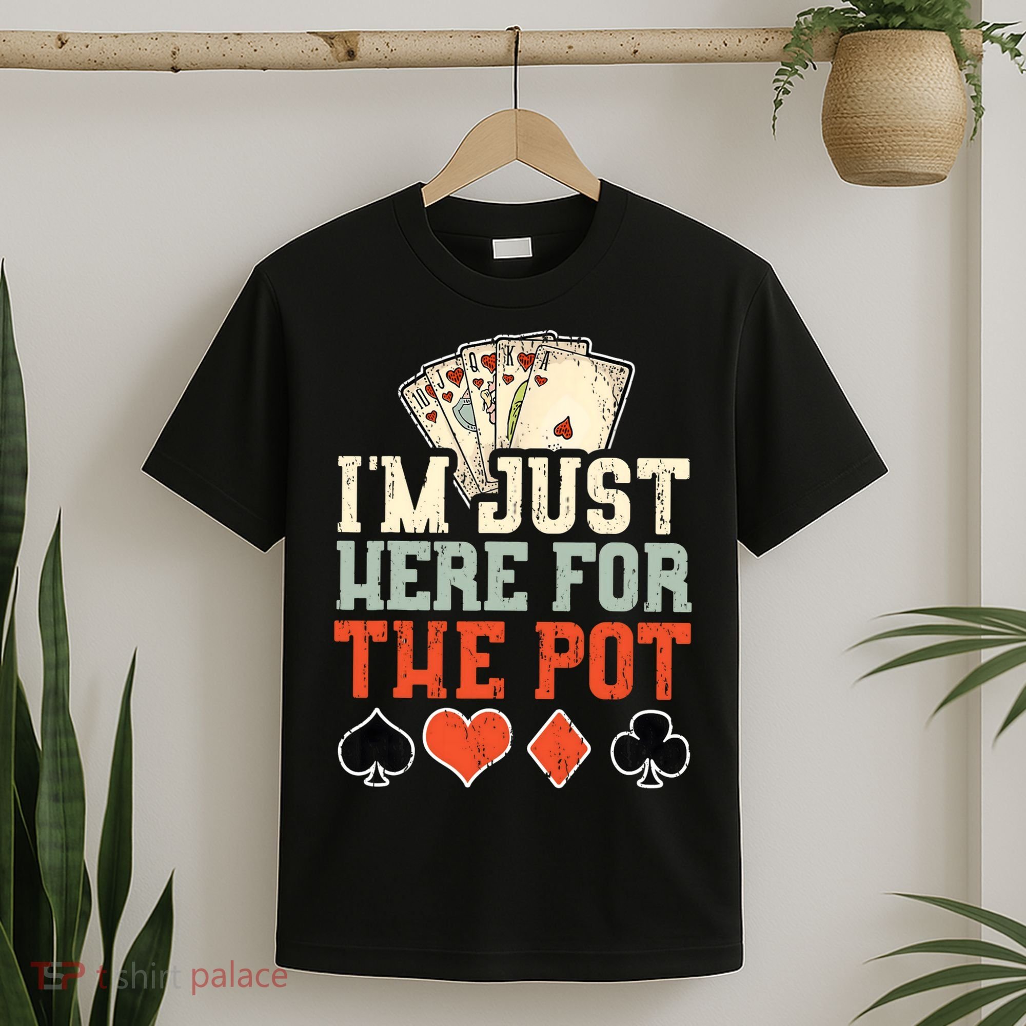 I'm Just Here For The Pot - Poker T-Shirt