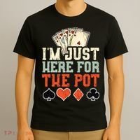 I'm Just Here For The Pot - Poker T-Shirt thumb 3