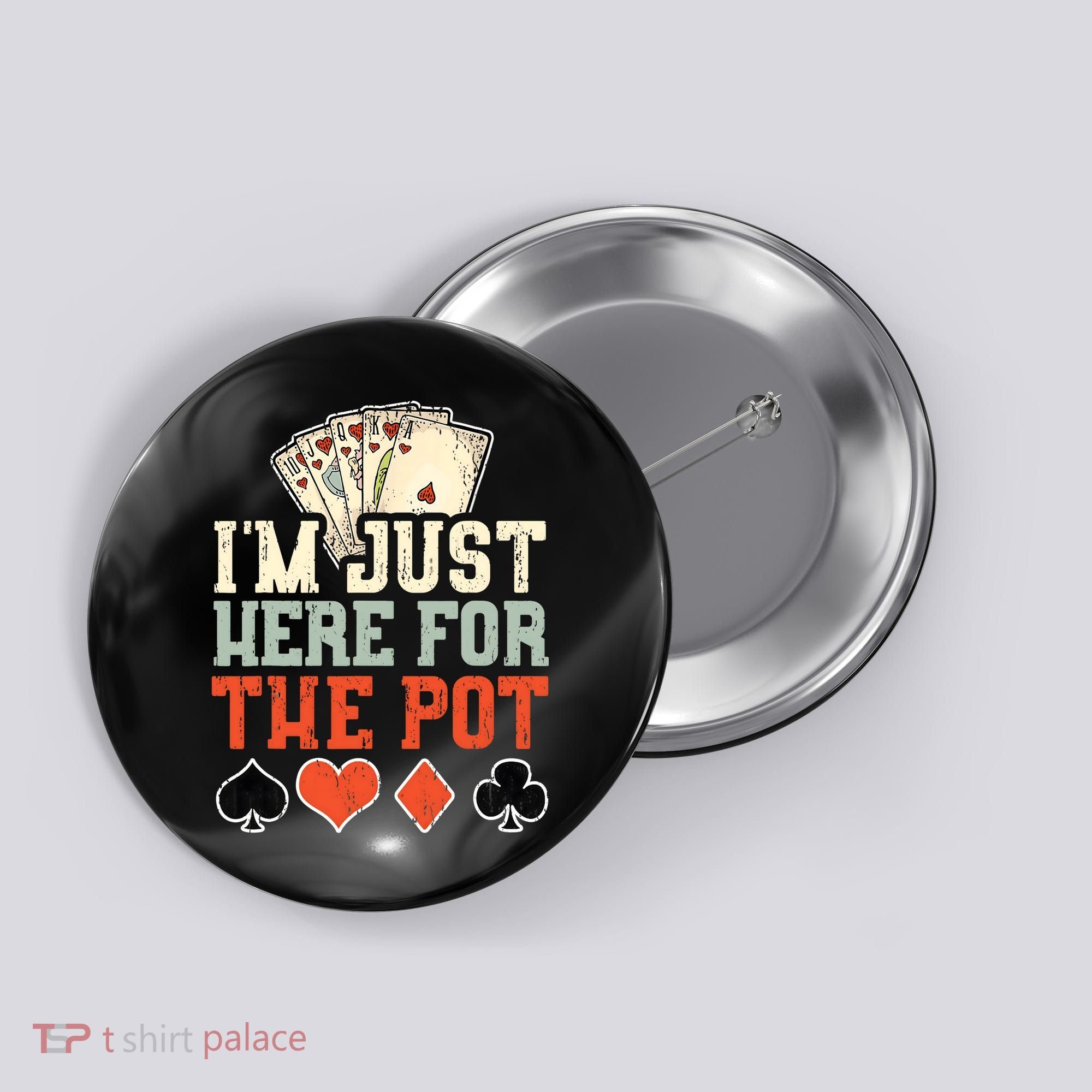 I'm Just Here For The Pot - Poker Button
