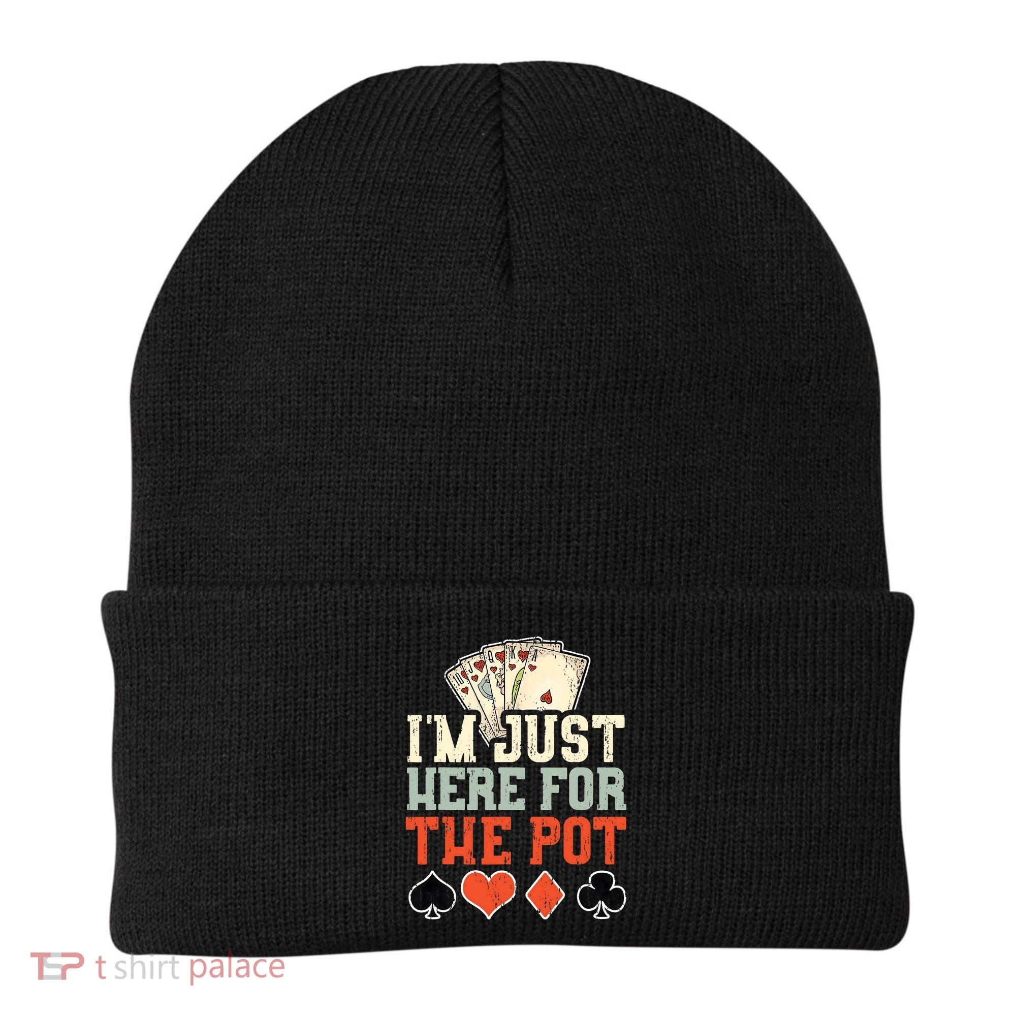 I'm Just Here For The Pot - Poker Beanie