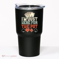 I'm Just Here For The Pot - Poker Tumbler thumb 0