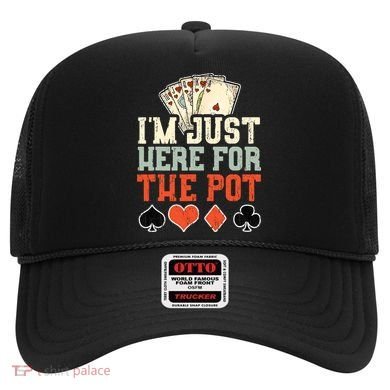 I'm Just Here For The Pot - Poker Hat