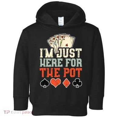 I'm Just Here For The Pot - Poker Toddler Hoodie