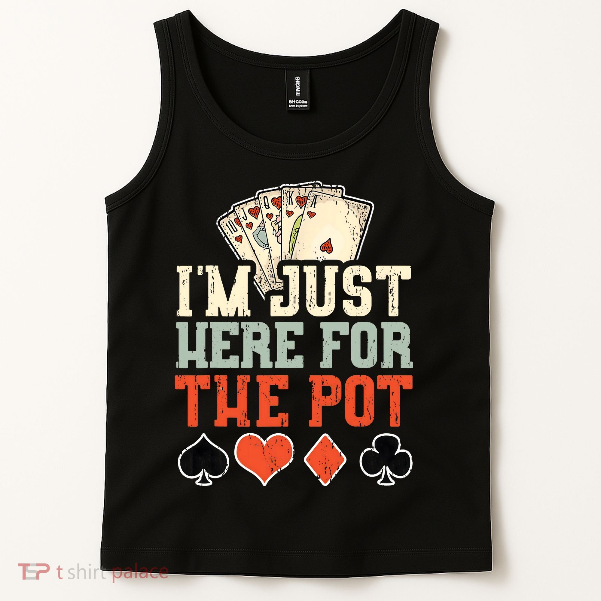I'm Just Here For The Pot - Poker Tank Top