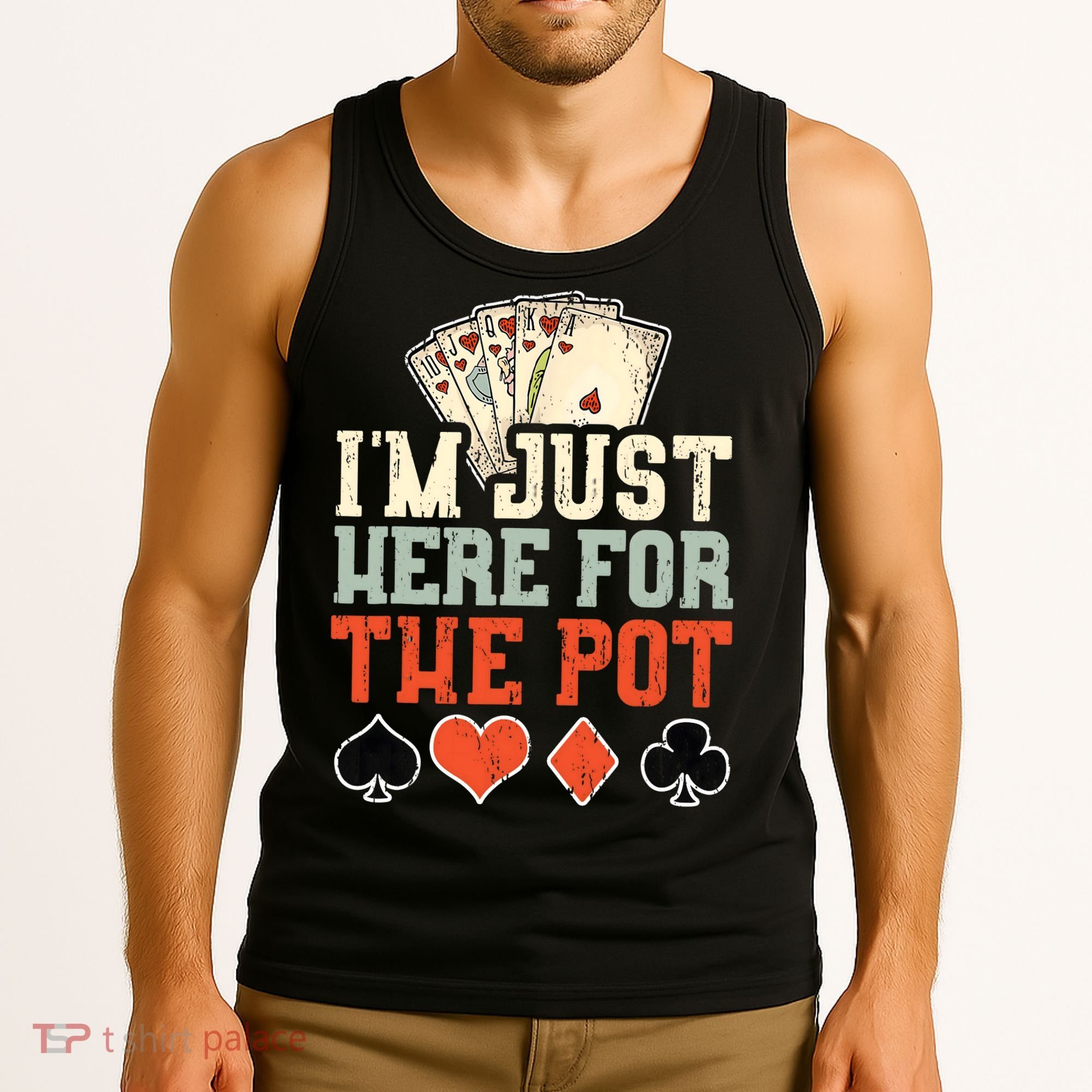 I'm Just Here For The Pot - Poker Tank Top