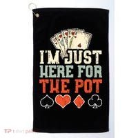 I'm Just Here For The Pot - Poker Golf Towel thumb 0