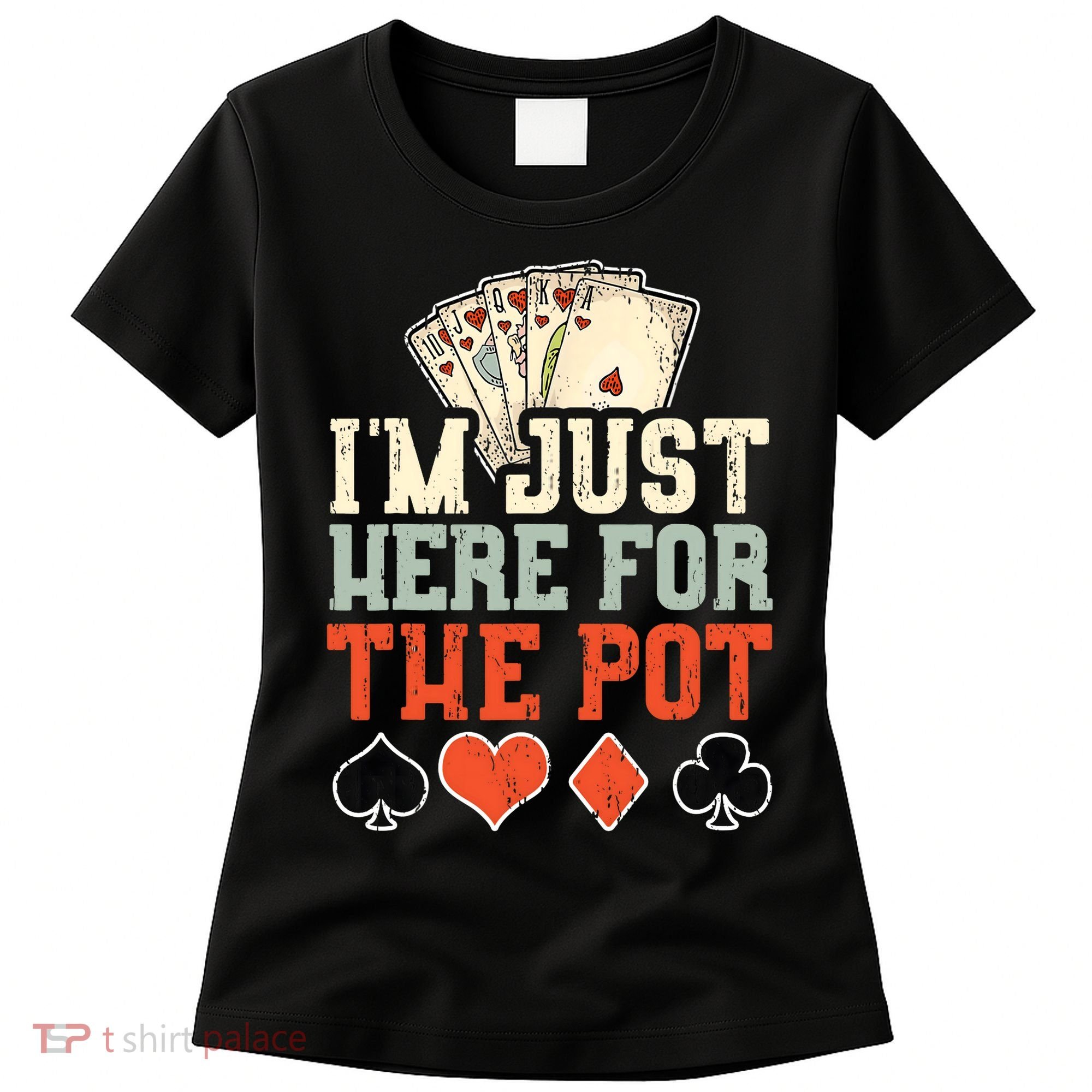 I'm Just Here For The Pot - Poker Women's T-Shirt