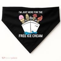 I'm Just Here For The Free Ice Cream Funny Cruise USA-Made Doggie Bandana thumb 0