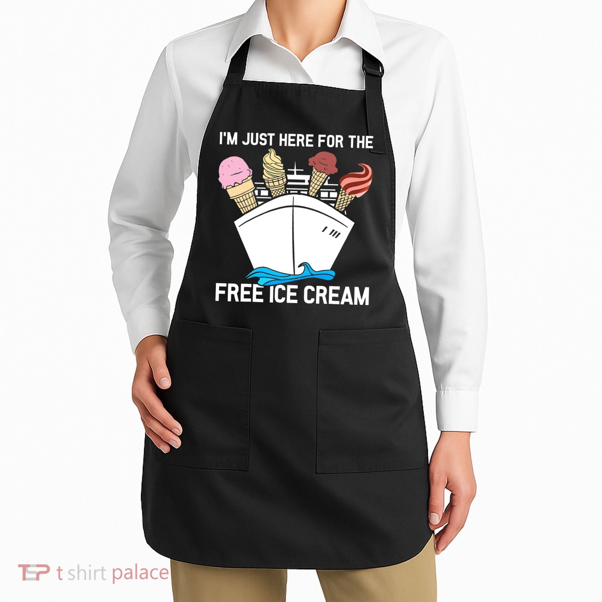I'm Just Here For The Free Ice Cream Funny Cruise Apron