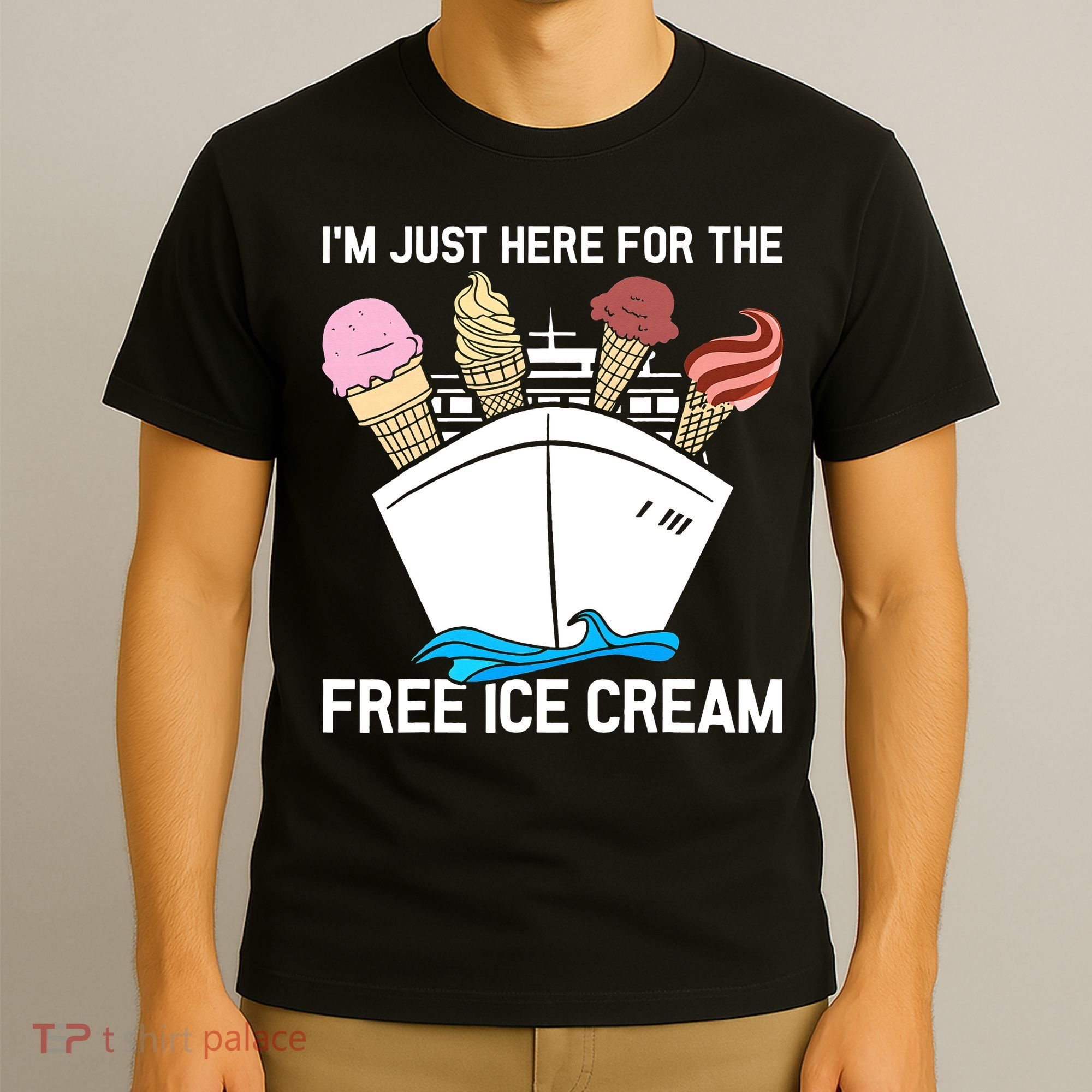 I'm Just Here For The Free Ice Cream Funny Cruise T-Shirt