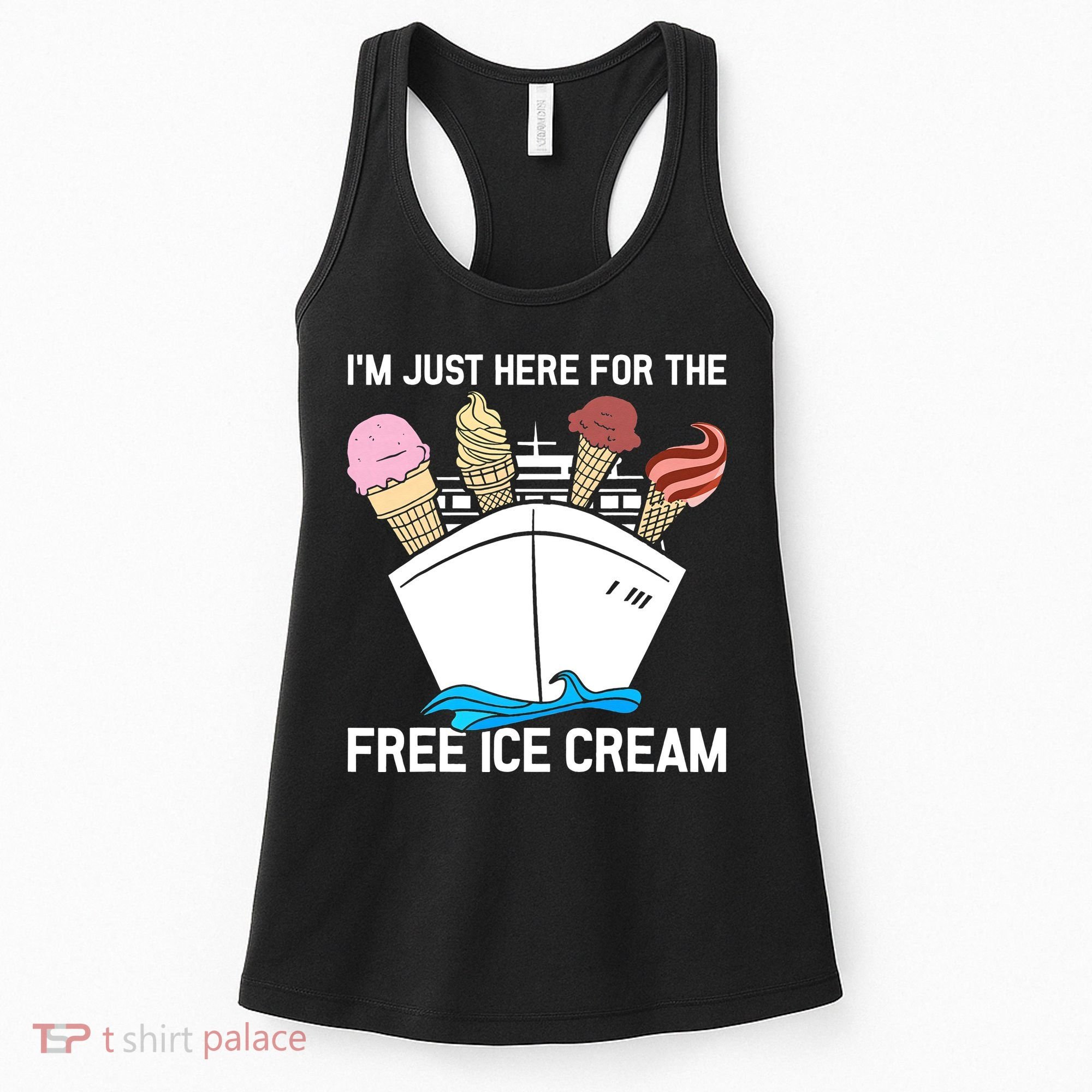 I'm Just Here For The Free Ice Cream Funny Cruise Women's Tank Top