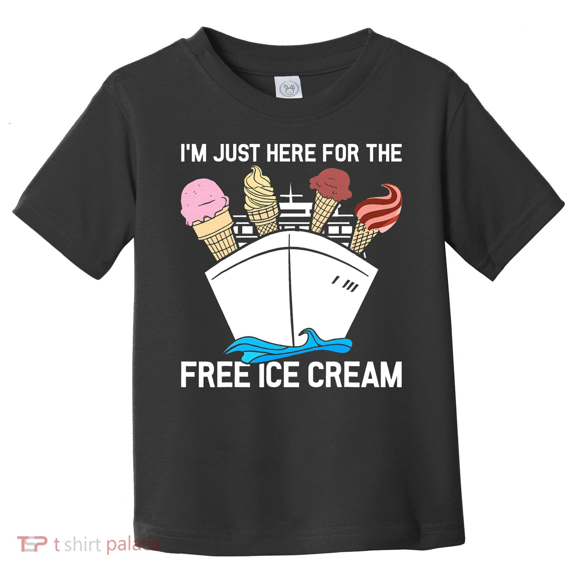 I'm Just Here For The Free Ice Cream Funny Cruise Toddler T-Shirt