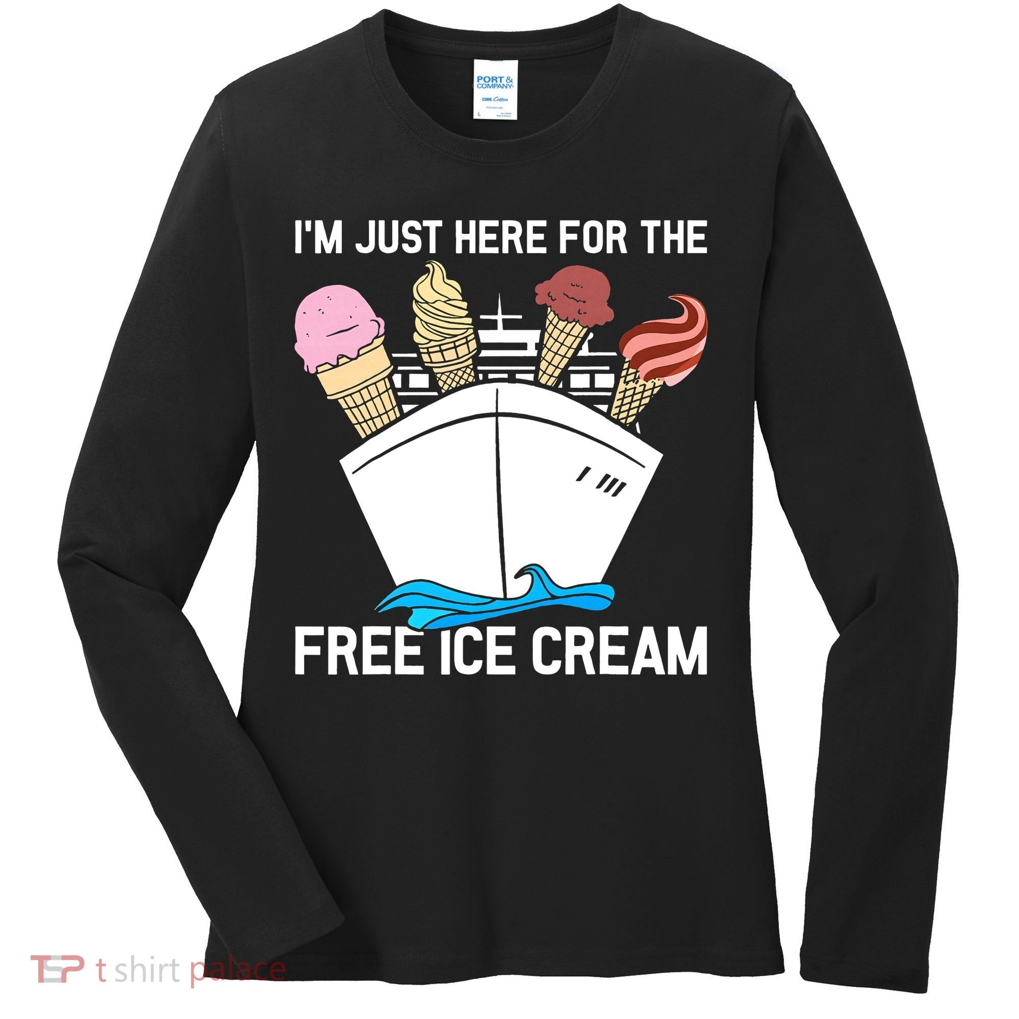 I'm Just Here For The Free Ice Cream Funny Cruise Women's Long Sleeve Shirt