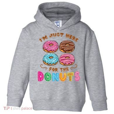Im Just Here For The Donuts Candy Lover Toddler Hoodie