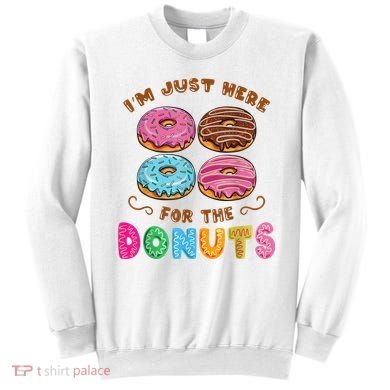 Im Just Here For The Donuts Candy Lover Sweatshirt