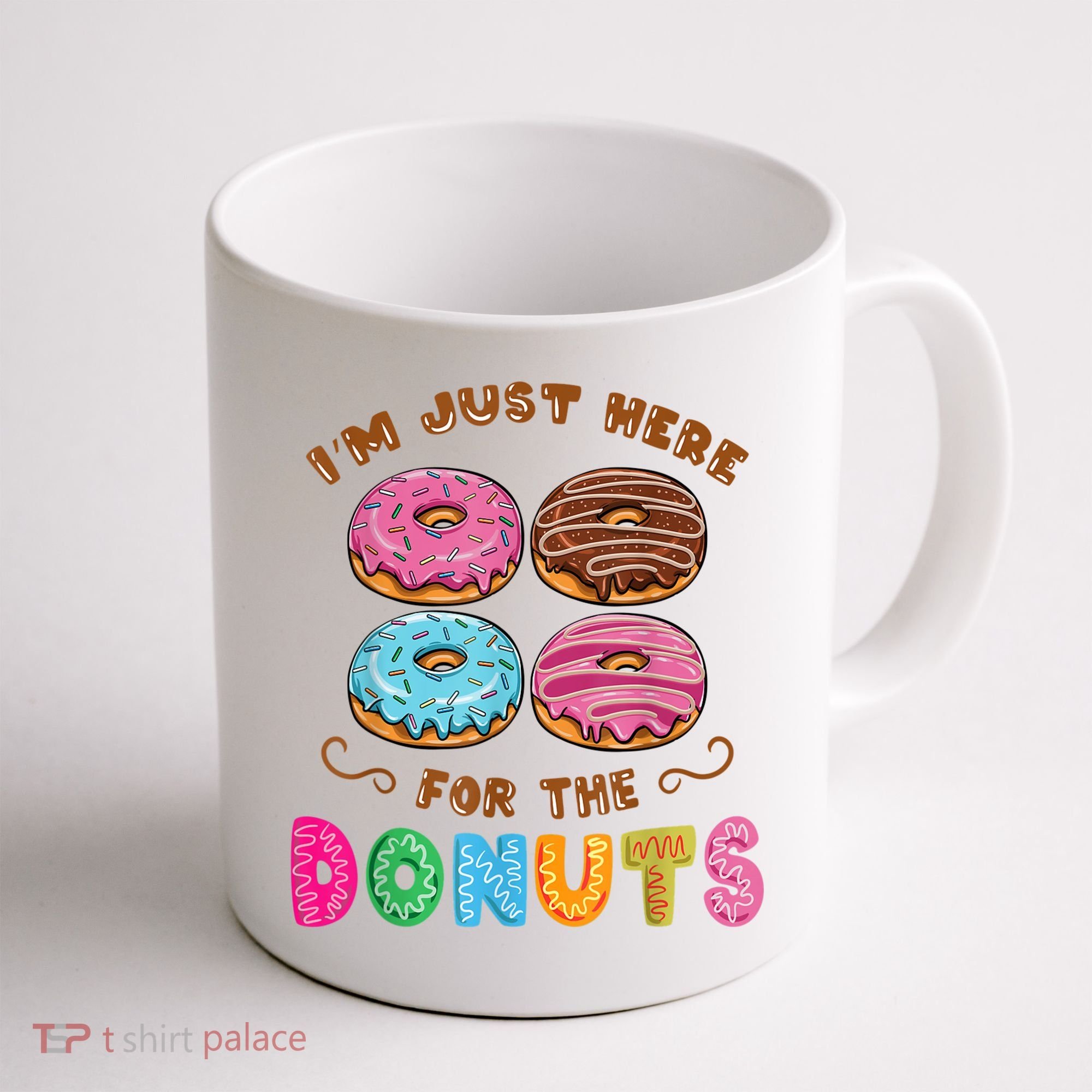Im Just Here For The Donuts Candy Lover Coffee Mug