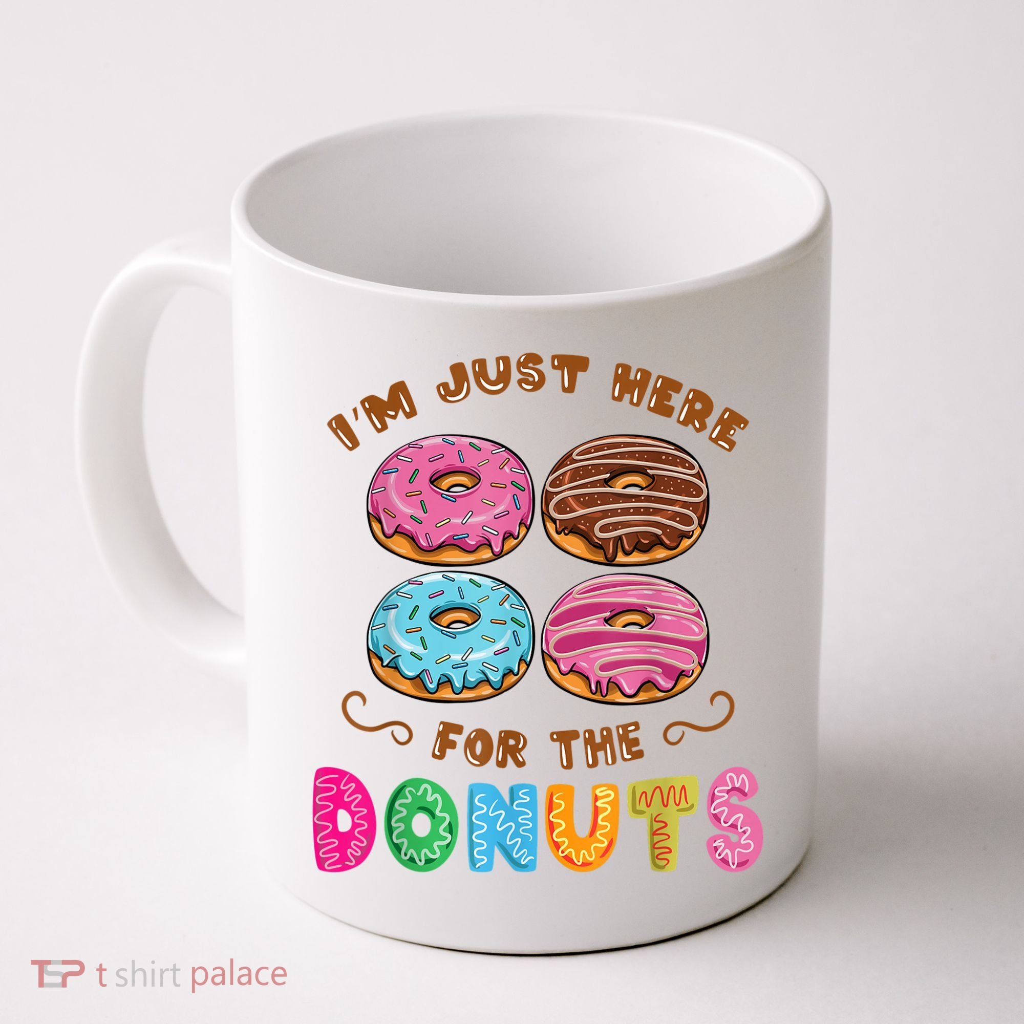 Im Just Here For The Donuts Candy Lover Coffee Mug