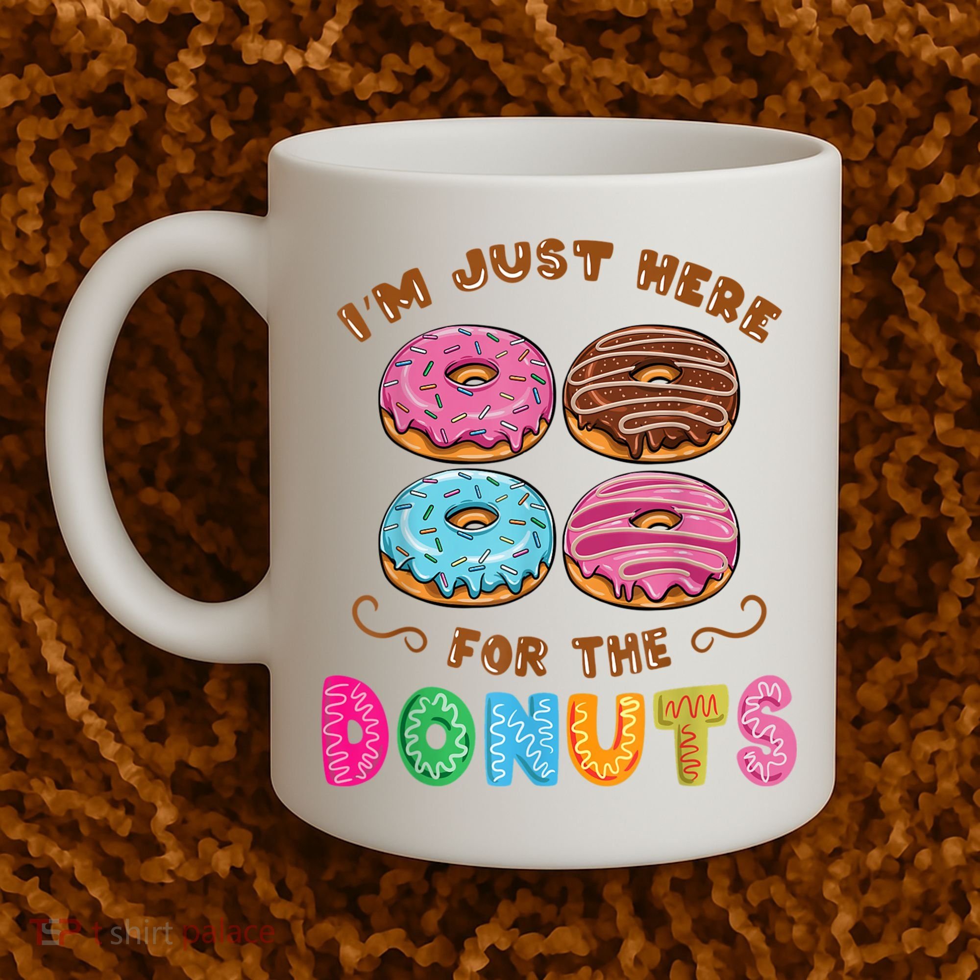 Im Just Here For The Donuts Candy Lover Coffee Mug