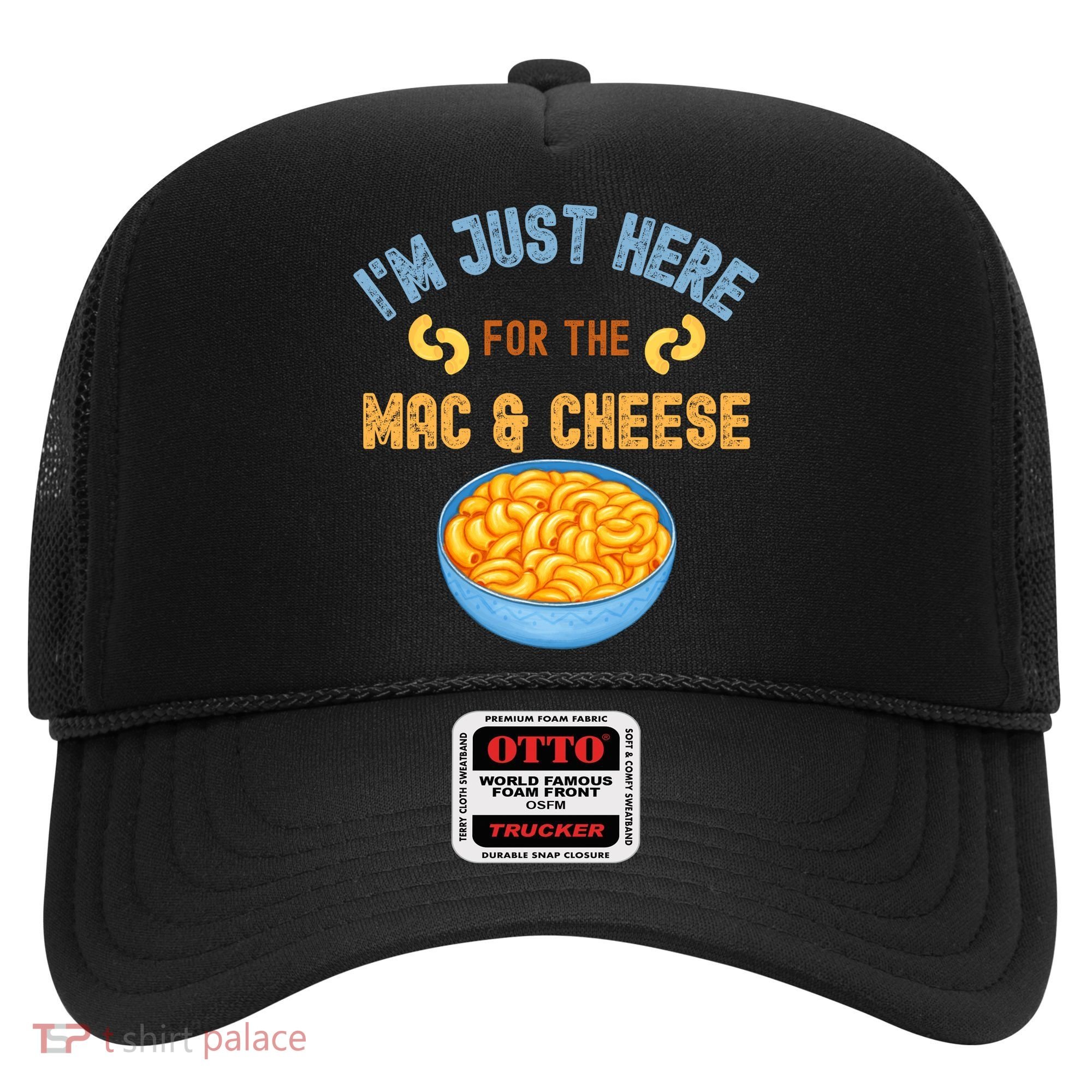 I'm Just Here For The Mac And Cheese Funny Food Humor Hat