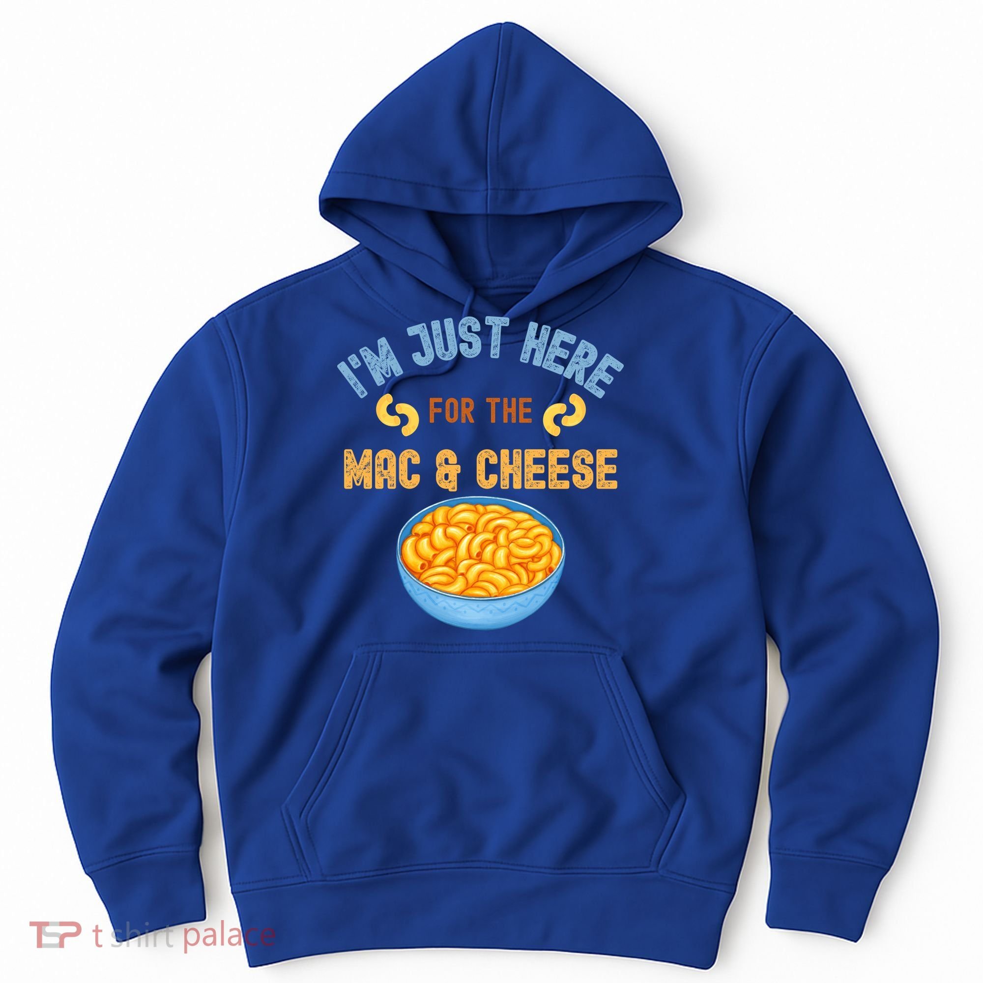 I'm Just Here For The Mac And Cheese Funny Food Humor Hoodie