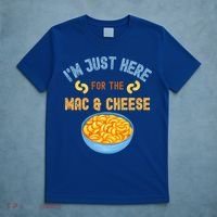I'm Just Here For The Mac And Cheese Funny Food Humor T-Shirt thumb 5