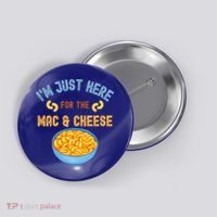 I'm Just Here For The Mac And Cheese Funny Food Humor Button thumb 0