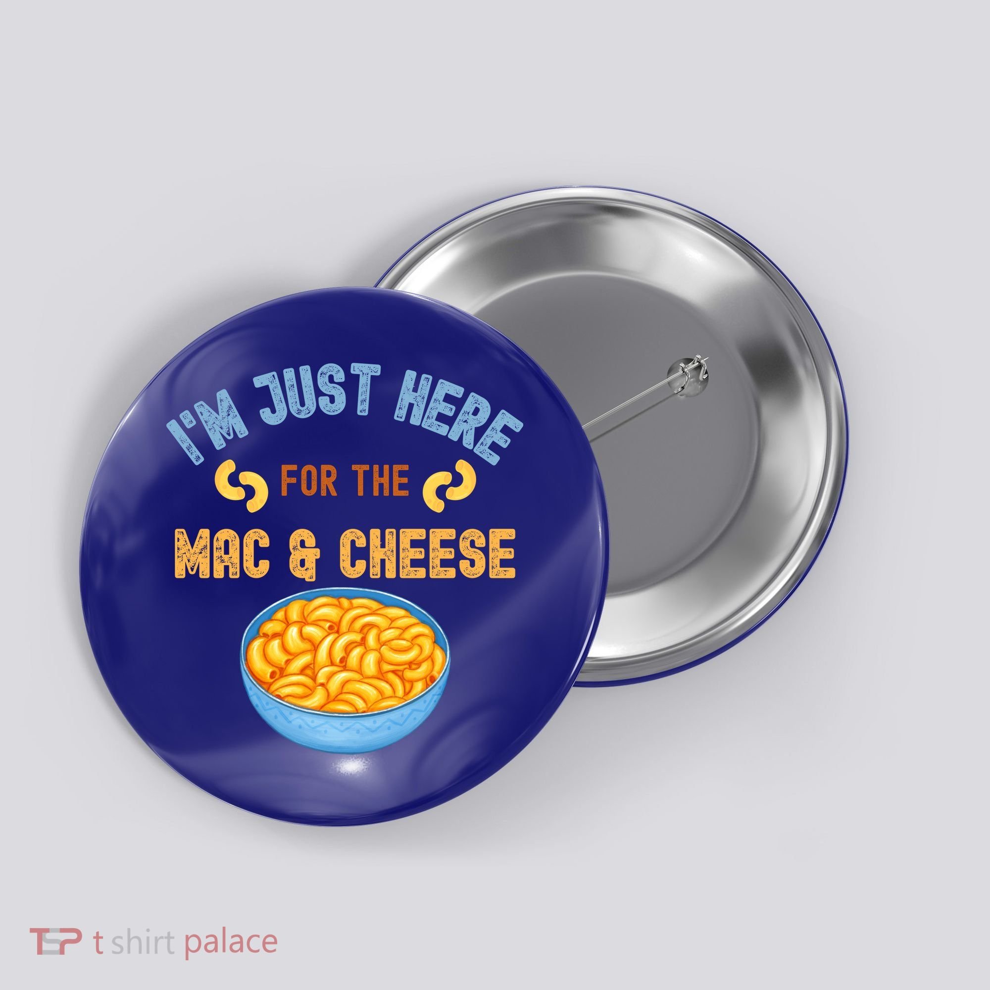 I'm Just Here For The Mac And Cheese Funny Food Humor Button