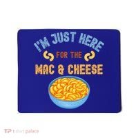 I'm Just Here For The Mac And Cheese Funny Food Humor Mousepad thumb 0