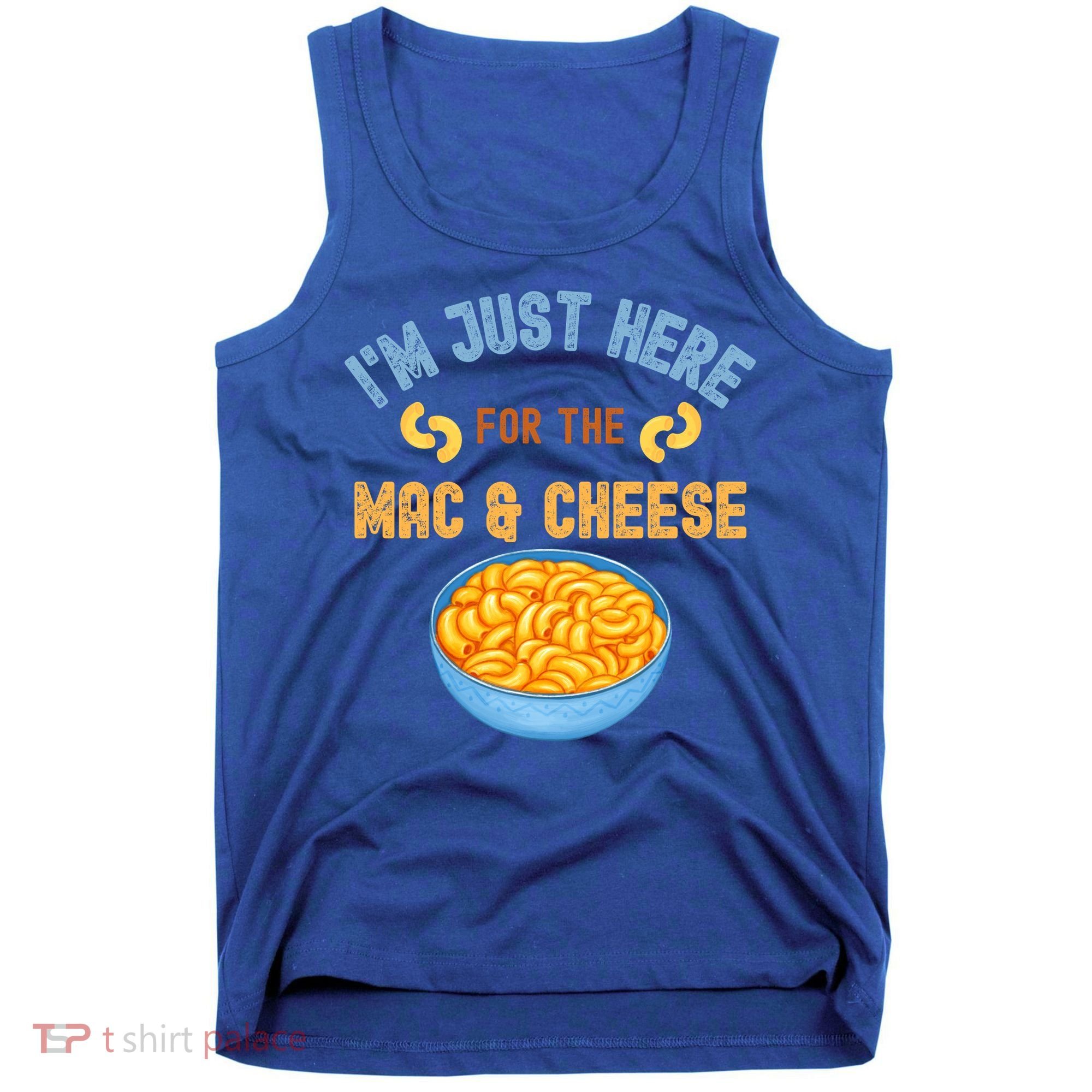 I'm Just Here For The Mac And Cheese Funny Food Humor Tank Top