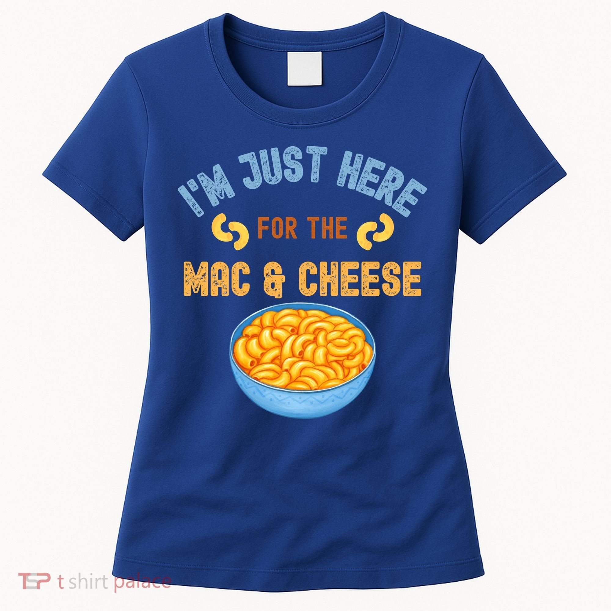 I'm Just Here For The Mac And Cheese Funny Food Humor Women's T-Shirt
