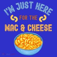 I'm Just Here For The Mac And Cheese Funny Food Humor Women's T-Shirt thumb 6